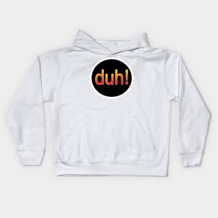 Duh Kids Hoodie